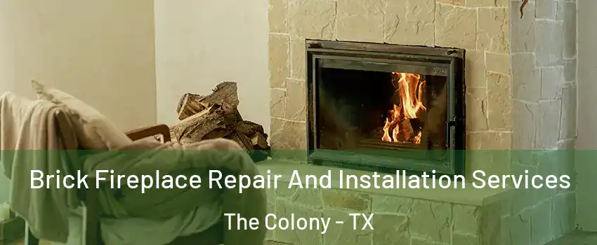  Brick Fireplace Repair And Installation Services The Colony - TX