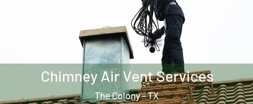  Chimney Air Vent Services The Colony - TX