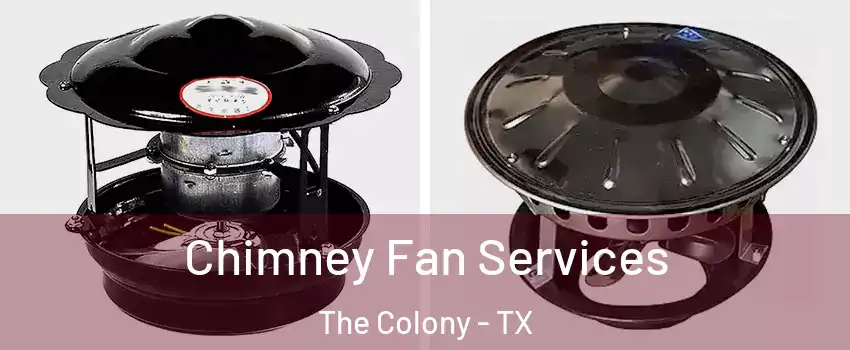  Chimney Fan Services The Colony - TX
