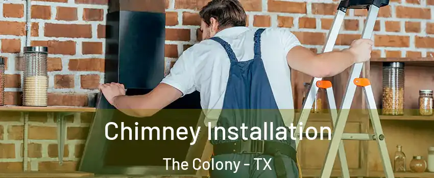  Chimney Installation The Colony - TX