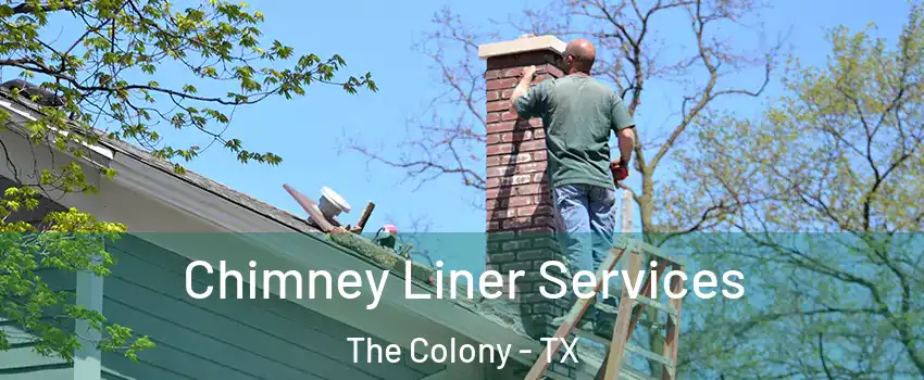  Chimney Liner Services The Colony - TX