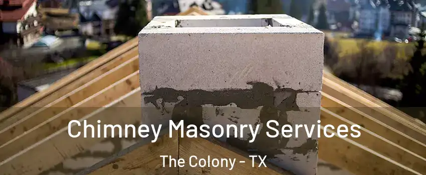  Chimney Masonry Services The Colony - TX