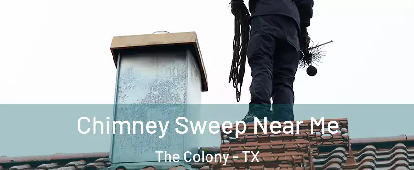  Chimney Sweep Near Me The Colony - TX