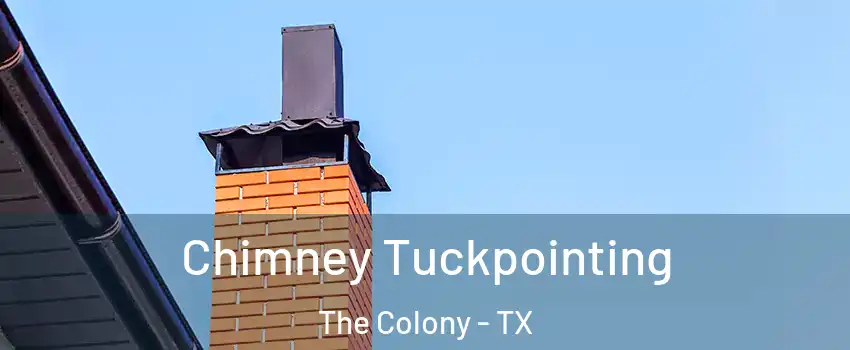  Chimney Tuckpointing The Colony - TX