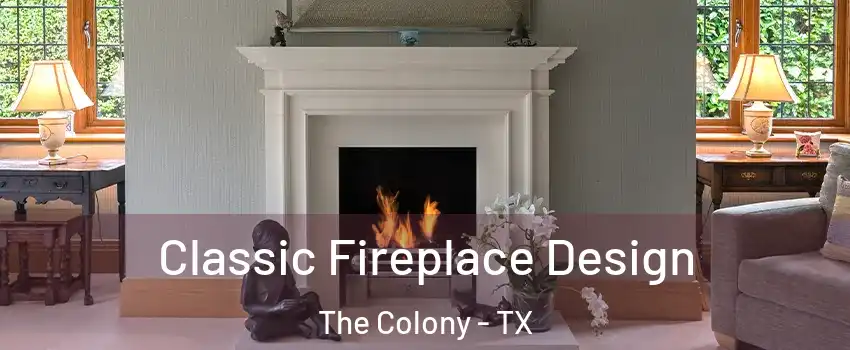  Classic Fireplace Design The Colony - TX