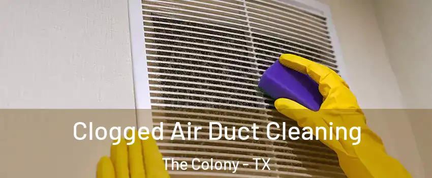  Clogged Air Duct Cleaning The Colony - TX