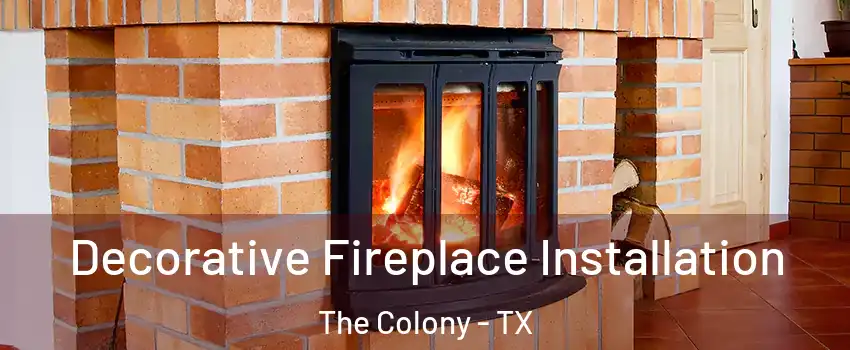  Decorative Fireplace Installation The Colony - TX