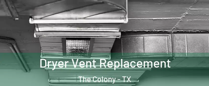  Dryer Vent Replacement The Colony - TX
