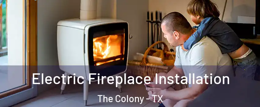  Electric Fireplace Installation The Colony - TX