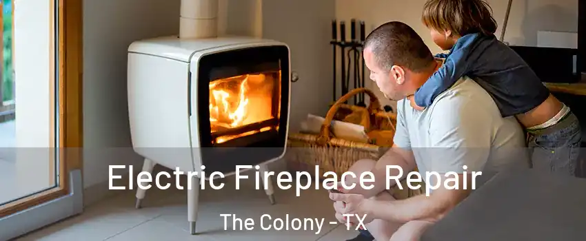  Electric Fireplace Repair The Colony - TX