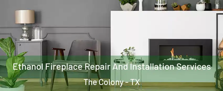  Ethanol Fireplace Repair And Installation Services The Colony - TX