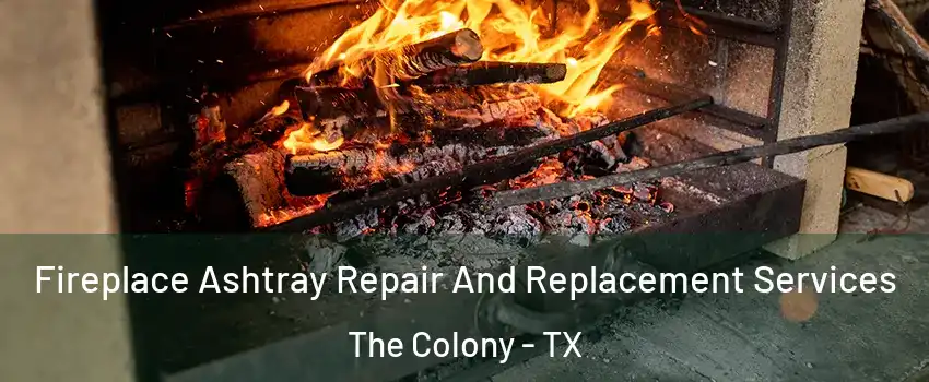  Fireplace Ashtray Repair And Replacement Services The Colony - TX