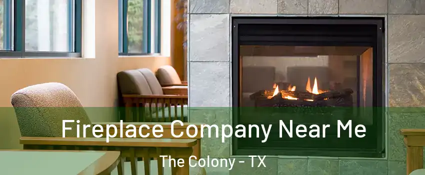  Fireplace Company Near Me The Colony - TX