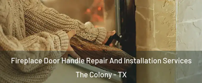  Fireplace Door Handle Repair And Installation Services The Colony - TX