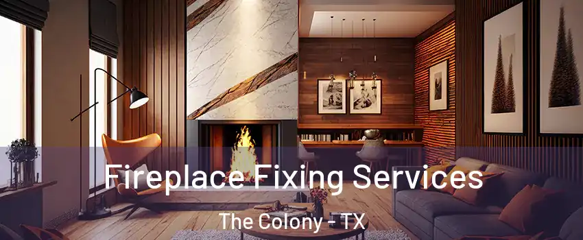  Fireplace Fixing Services The Colony - TX