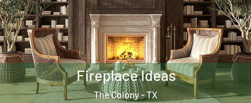  Fireplace Ideas The Colony - TX