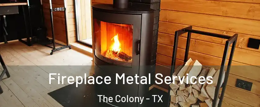 Fireplace Metal Services The Colony - TX