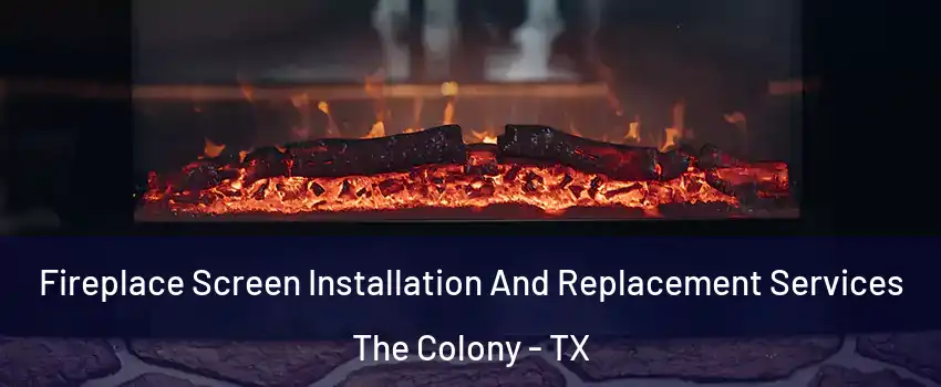  Fireplace Screen Installation And Replacement Services The Colony - TX