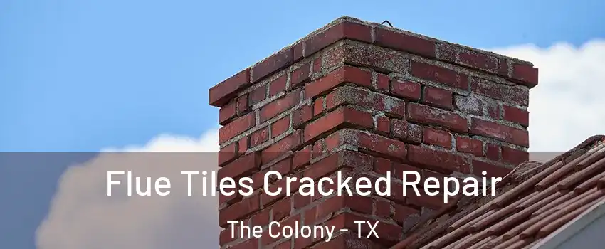  Flue Tiles Cracked Repair The Colony - TX