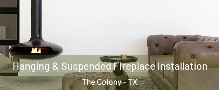  Hanging & Suspended Fireplace Installation The Colony - TX
