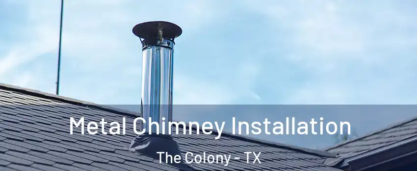  Metal Chimney Installation The Colony - TX