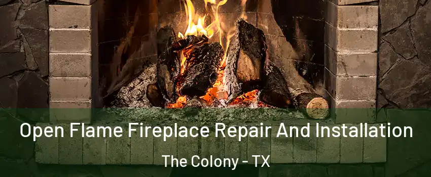  Open Flame Fireplace Repair And Installation The Colony - TX