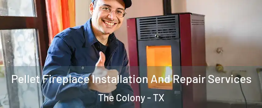  Pellet Fireplace Installation And Repair Services The Colony - TX