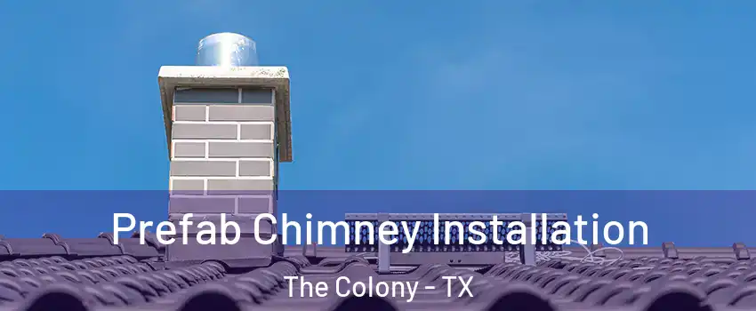  Prefab Chimney Installation The Colony - TX