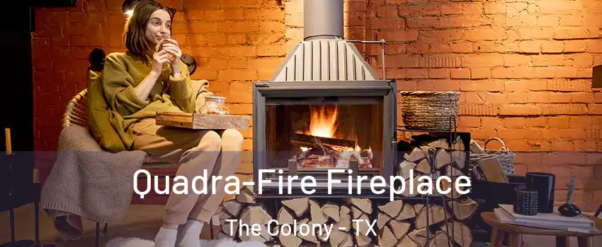  Quadra-Fire Fireplace The Colony - TX