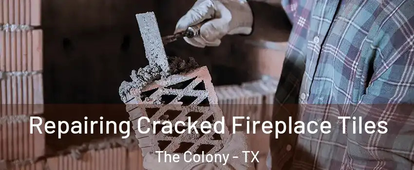  Repairing Cracked Fireplace Tiles The Colony - TX