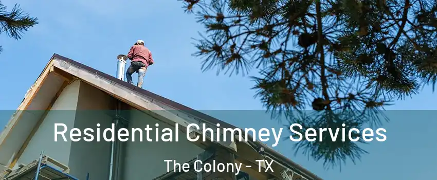  Residential Chimney Services The Colony - TX