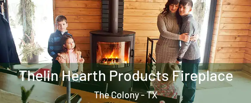  Thelin Hearth Products Fireplace The Colony - TX