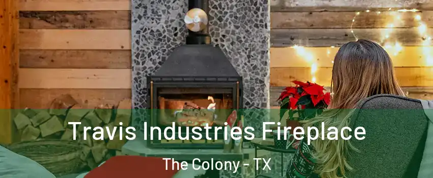  Travis Industries Fireplace The Colony - TX
