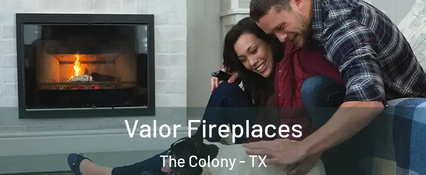  Valor Fireplaces The Colony - TX