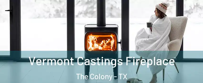  Vermont Castings Fireplace The Colony - TX